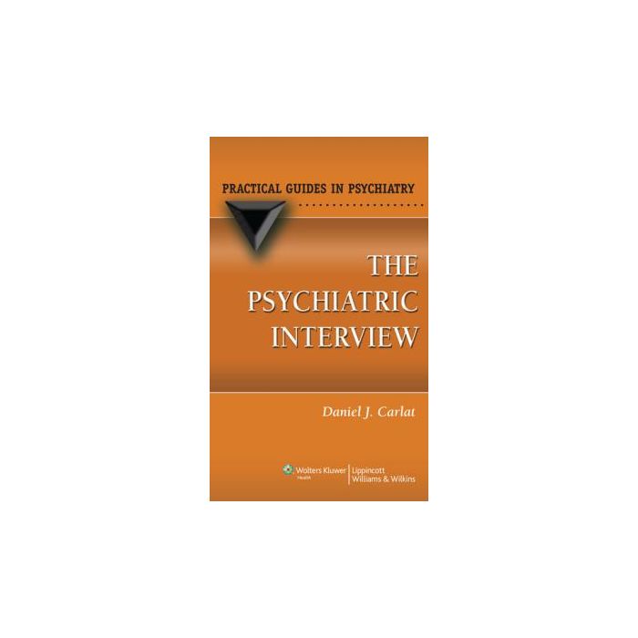 The Psychiatric Interview, 3ed.  Carlat Daniel  LIPPINCOTT Williams and Wilkins  9781451110197