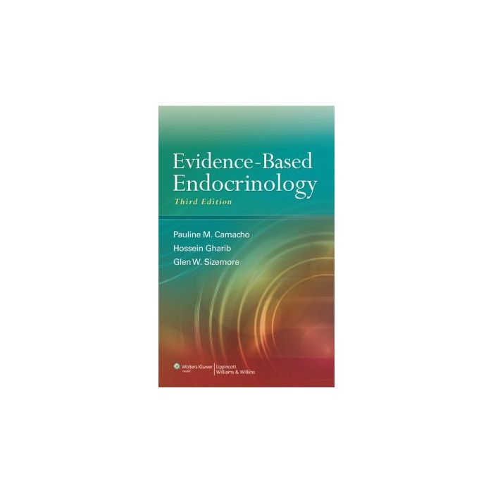 Evidence-Based Endocrinology, 3ed.  Camacho Pauline M.  LIPPINCOTT Williams and Wilkins  9781451110913