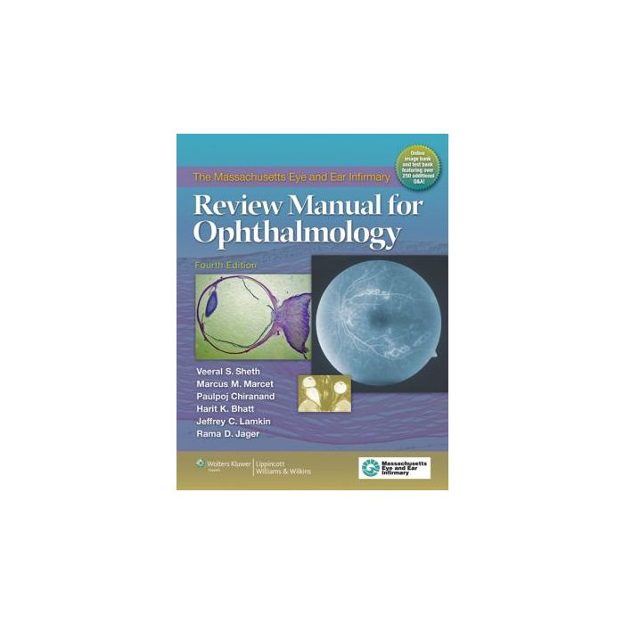 The Massachusetts Eye and Ear Infirmary Review Manual for Ophthalmology, 4ed.  Sheth Veeral S.; Marcet Marcus M.; Chiranand Paulpoj; Bhatt Harit K.; Lamkin Jeffrey C.; Jager Rama D.  LIPPINCOTT Williams and Wilkins  9781451111361