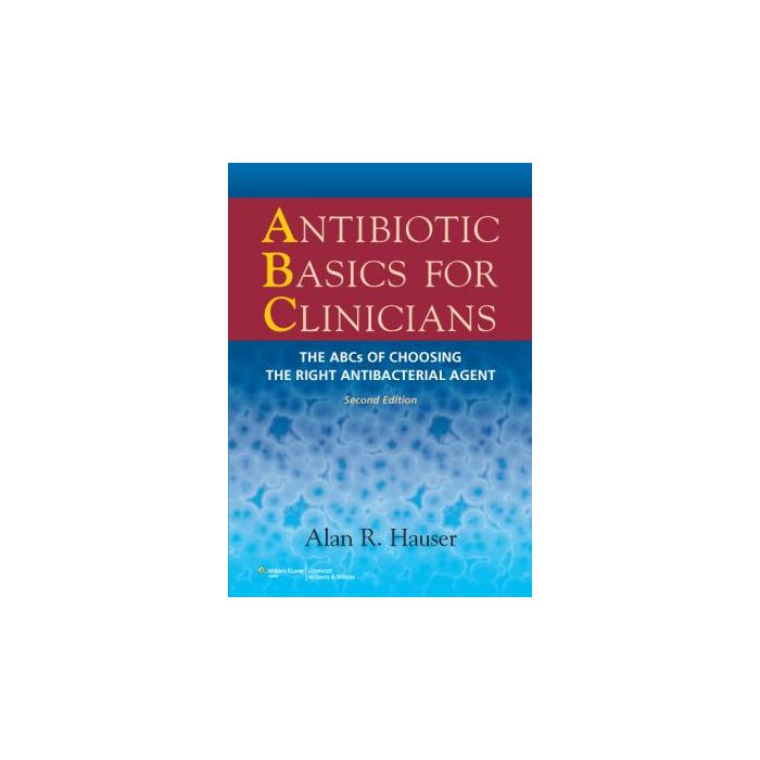 Antibiotic Basics for Clinicians, 2ed.  Hauser Alan R.  LIPPINCOTT Williams and Wilkins  9781451112214