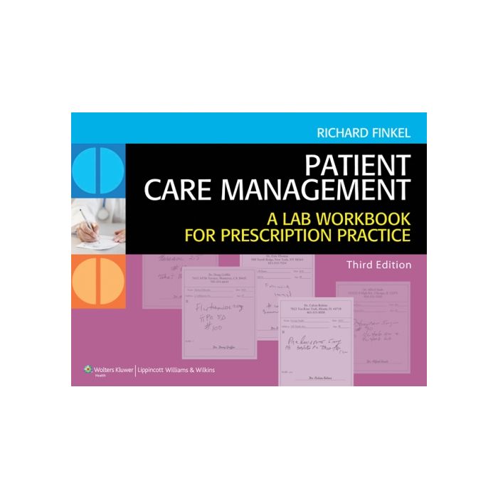 Patient Care Management Lab: A Workbook for Prescription Practice, 3ed. Finkel Richard LIPPINCOTT Williams and Wilkins 9781451113464 Patient Care Management Lab: A Workbook for Prescription Practice, 3ed. Finkel Richard LIPPINCOTT Williams and Wilkins 9781451113464