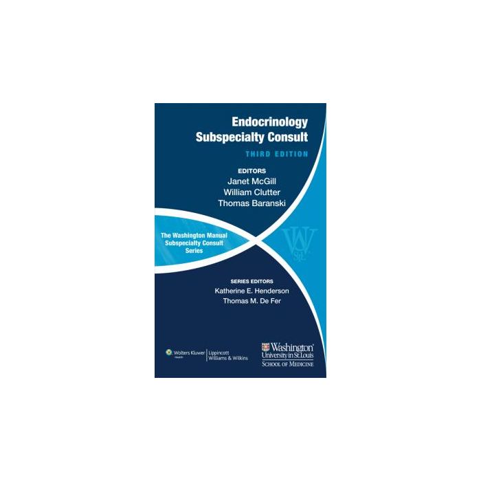 The Washington Manual of Endocrinology Subspecialty Consult, 3ed.  McGill Janet B.; Baranski Thomas J.; Clutter William E.; Henderson Katherine  LIPPINCOTT Williams and Wilkins  9781451114072