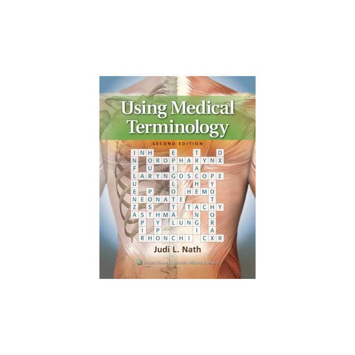 Using Medical Terminology, 2ed.  Nath Judi Lindsley  LIPPINCOTT Williams and Wilkins  9781451115833