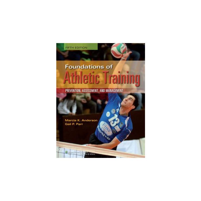 Foundations of Athletic Training, 5ed.  Anderson Marcia K.  LIPPINCOTT Williams and Wilkins  9781451116526