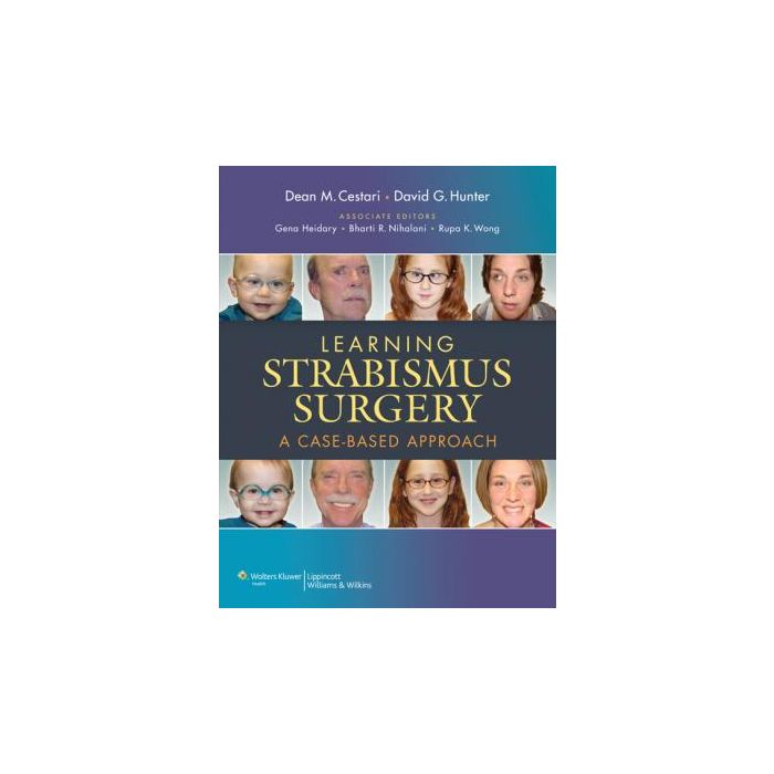 Learning Strabismus Surgery Cestari Dean M.; Hunter David G. LIPPINCOTT Williams and Wilkins 9781451116601 Learning Strabismus Surgery Cestari Dean M.; Hunter David G. LIPPINCOTT Williams and Wilkins 9781451116601