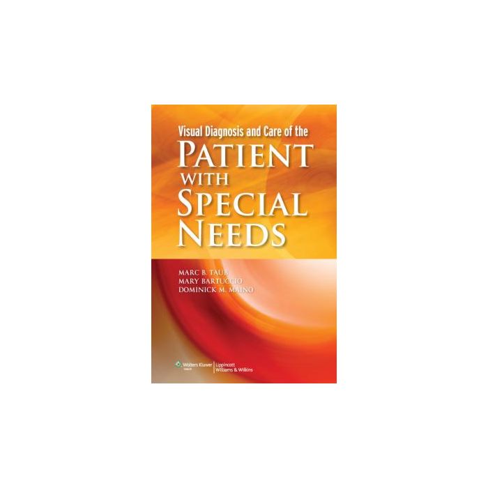 Visual Diagnosis and Care of the Patient with Special Needs  Taub Marc B.; Bartuccio Mary; Maino Dominick  LIPPINCOTT Williams and Wilkins  9781451116687