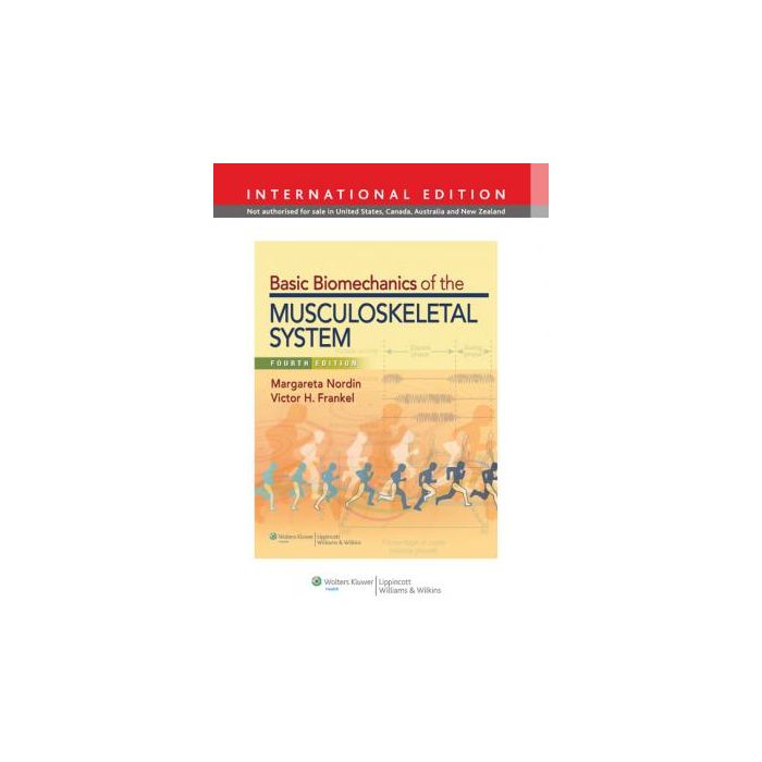 Basic Biomechanics of the Musculoskeletal System, 4ed.  Nordin Margareta; Frankel Victor H.  LIPPINCOTT Williams and Wilkins  9781451117097
