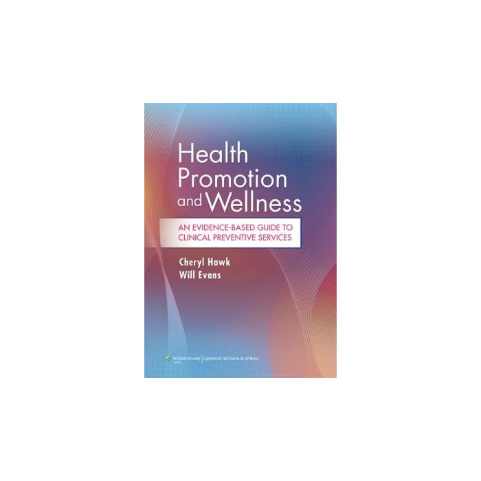 Health Promotion and Wellness  Hawk Cheryl; Evans Will  LIPPINCOTT Williams and Wilkins  9781451120233