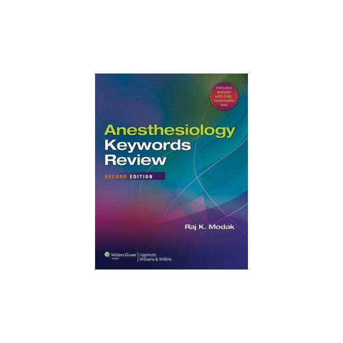 Anesthesiology Keywords Review, 2ed.  Modak Raj K.  LIPPINCOTT Williams and Wilkins  9781451121193