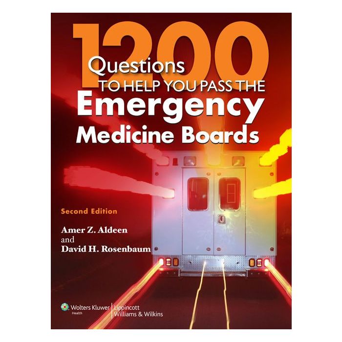1200 Questions to Help You Pass the Emergency Medicine Boards, 2ed.  Aldeen Amer Z.; Rosenbaum David H.  LIPPINCOTT Williams and Wilkins  9781451131628