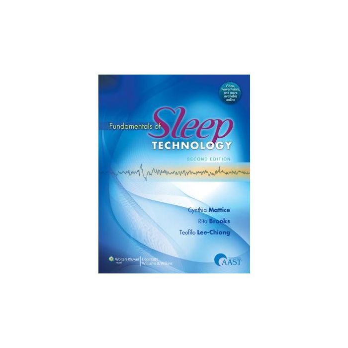 Fundamentals of Sleep Technology, 2ed. Lee-Chiong Teofilo L.; Mattice Cynthia; Brooks Rita LIPPINCOTT Williams and Wilkins 9781451132038 Fundamentals of Sleep Technology, 2ed. Lee-Chiong Teofilo L.; Mattice Cynthia; Brooks Rita LIPPINCOTT Williams and Wilkins 9781451132038
