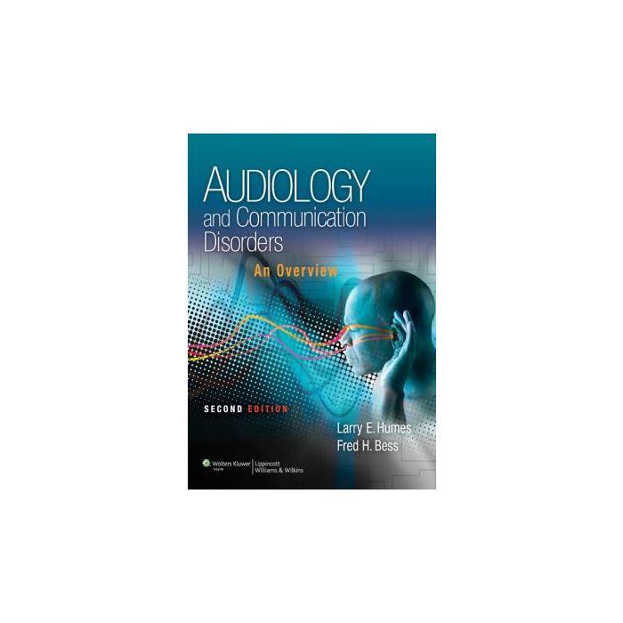 Audiology and Communication Disorders, 2ed.  Humes Larry; Bess Fred  LIPPINCOTT Williams and Wilkins  9781451132137