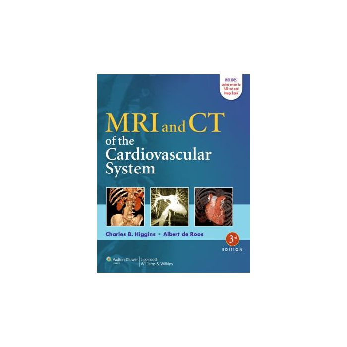 MRI and CT of the Cardiovascular System, 3ed. Higgins Charles B.; de Roos Albert LIPPINCOTT Williams and Wilkins 9781451137316 MRI and CT of the Cardiovascular System, 3ed. Higgins Charles B.; de Roos Albert LIPPINCOTT Williams and Wilkins 9781451137316