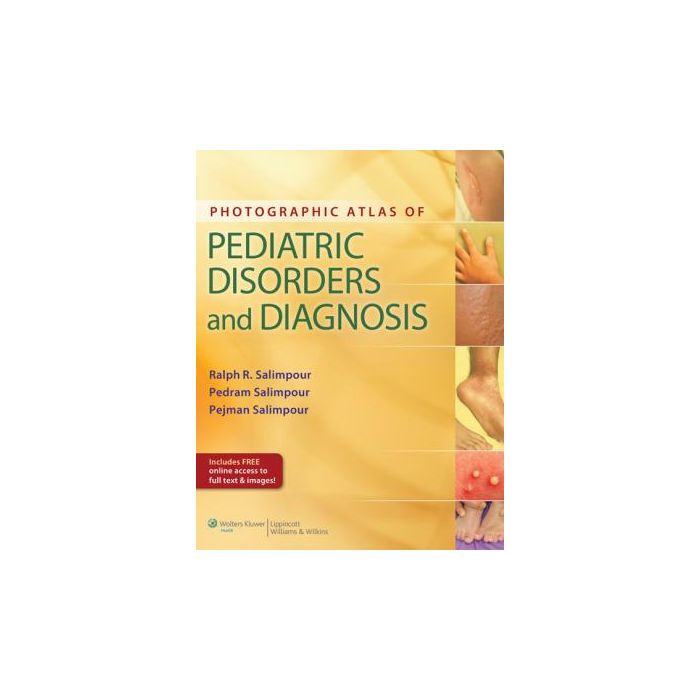 Photographic Atlas of Pediatric Disorders and Diagnosis Salimpour Ralph R.; Salimpour Pedram; Salimpour Pejman LIPPINCOTT Williams and Wilkins 9781451137408 Photographic Atlas of Pediatric Disorders and Diagnosis Salimpour Ralph R.; Salimpour Pedram; Salimpour Pejman LIPPINCOTT Williams and Wilkins 9781451137408