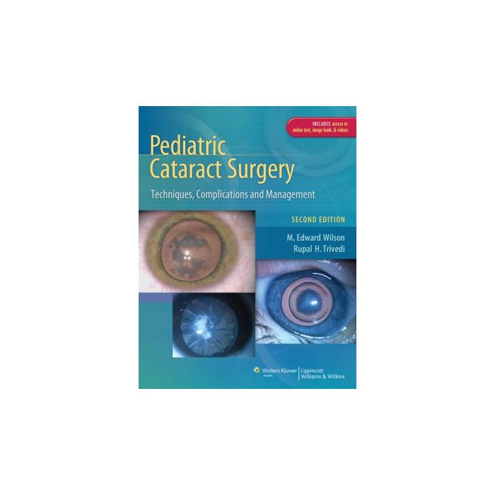 Pediatric Cataract Surgery: Techniques, Complications and Management, 2 ed. Wilson M. Edward; Trivedi Rupal H. LIPPINCOTT Williams and Wilkins 9781451142716 Pediatric Cataract Surgery: Techniques, Complications and Management, 2 ed. Wilson M. Edward; Trivedi Rupal H. LIPPINCOTT Williams and Wilkins 9781451142716