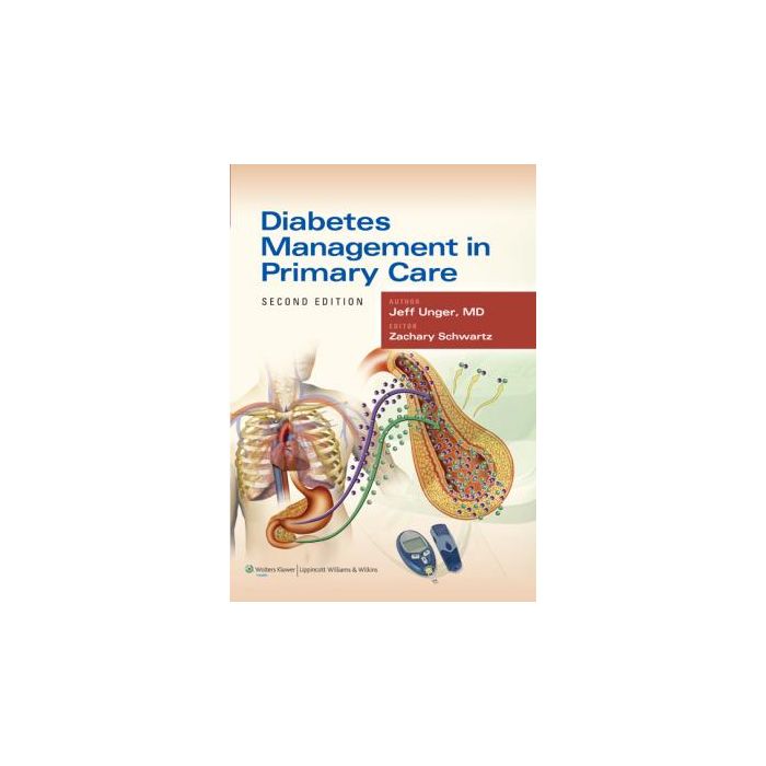Diabetes Management in Primary Care, 2ed.  Unger Jeff  LIPPINCOTT Williams and Wilkins  9781451142952