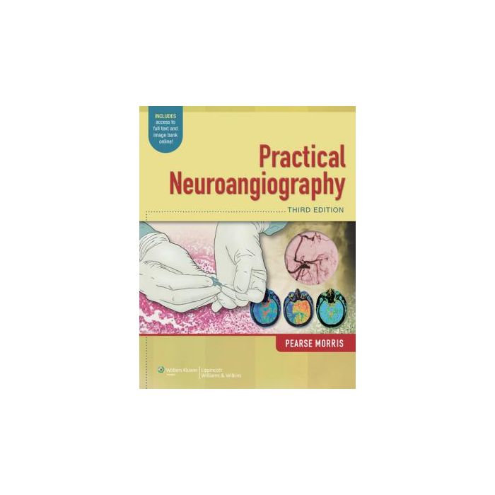 Practical Neuroangiography, 3ed. Morris P. Pearse LIPPINCOTT Williams and Wilkins 9781451144154 Practical Neuroangiography, 3ed. Morris P. Pearse LIPPINCOTT Williams and Wilkins 9781451144154
