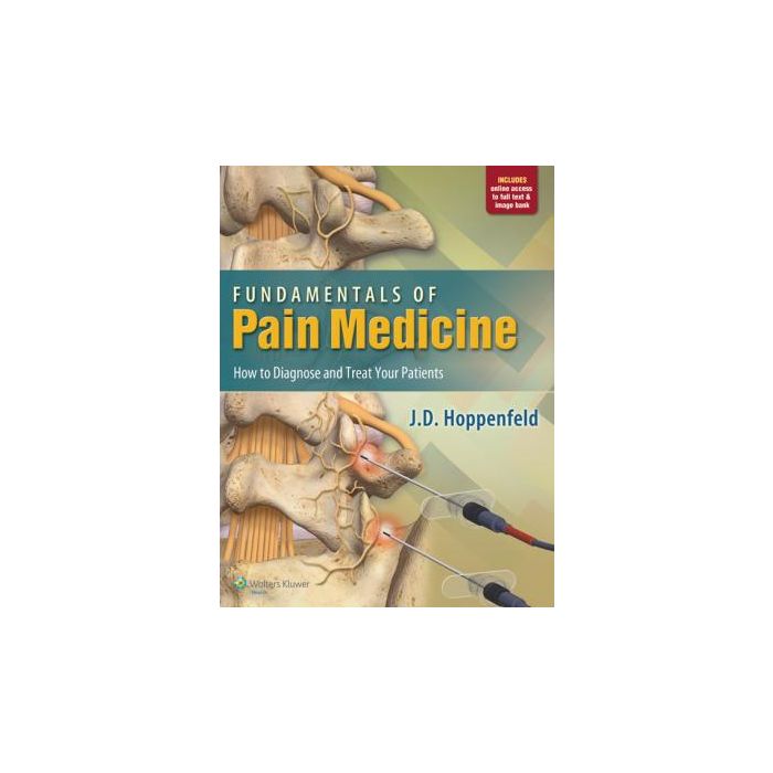 Fundamentals of Pain Medicine. How to Diagnose and Treat Your Patients - Hoppenfeld J.D. - LIPPINCOTT Williams and Wilkins - 9781451144499