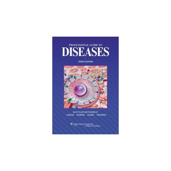 Professional Guide to Diseases, 10ed.  LIPPINCOTT Williams and Wilkins  9781451144604