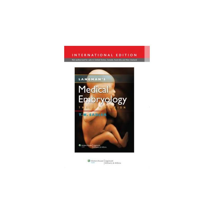 Langman's Medical Embryology, 12ed. Sadler Thomas W. LIPPINCOTT Williams and Wilkins 9781451144611 Langman's Medical Embryology, 12ed. Sadler Thomas W. LIPPINCOTT Williams and Wilkins 9781451144611