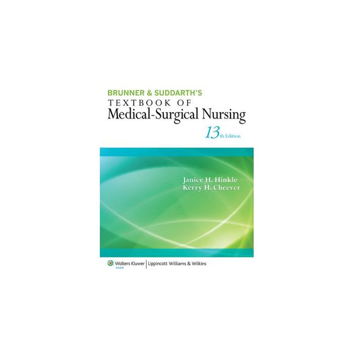 Brunner & Suddarth's Textbook of Medical-Surgical Nursing, 13ed.  Hinkle Janice L.; Cheever Kerry H.  LIPPINCOTT Williams and Wilkins  9781451146653 Brunner & Suddarth's Textbook of Medical-Surgical Nursing, 13ed.  Hinkle Janice L.; Cheever Kerry H.  LIPPINCOTT Williams and Wilkins  9781451146653