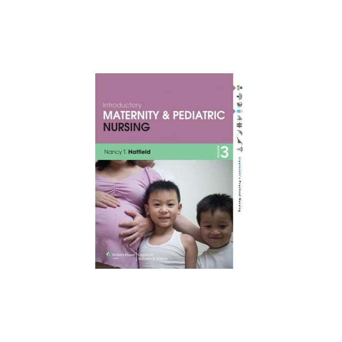 Introductory Maternity and Pediatric Nursing, 3ed.  Hatfield Nancy T.  LIPPINCOTT Williams and Wilkins  9781451147025