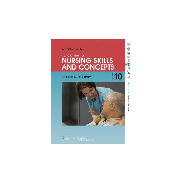 Workbook for Fundamental Nursing Skills and Concepts, 10ed.  Timby Barbara K.  LIPPINCOTT Williams and Wilkins  9781451151671