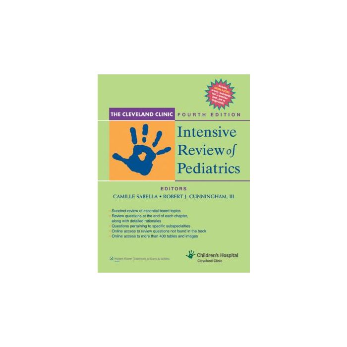 Cleveland Clinic Intensive Review of Pediatrics, 4ed.  Sabella Camille; Cunningham Robert J.  LIPPINCOTT Williams and Wilkins  9781451172669
