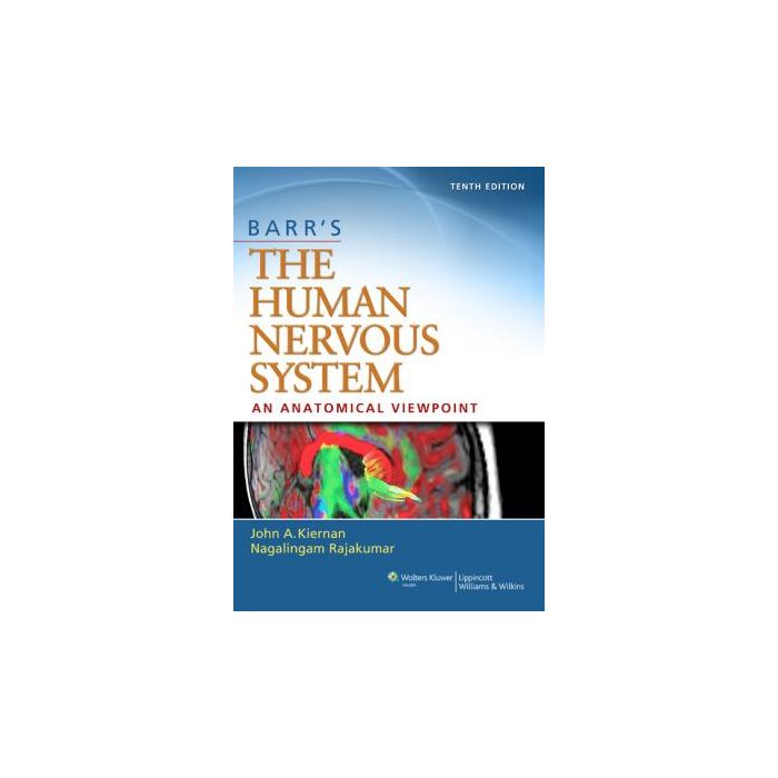 Barr's The Human Nervous System: An Anatomical Viewpoint, 10ed. Kiernan John; Rajakumar Raj LIPPINCOTT Williams and Wilkins 9781451173277 Barr's The Human Nervous System: An Anatomical Viewpoint, 10ed. Kiernan John; Rajakumar Raj LIPPINCOTT Williams and Wilkins 9781451173277