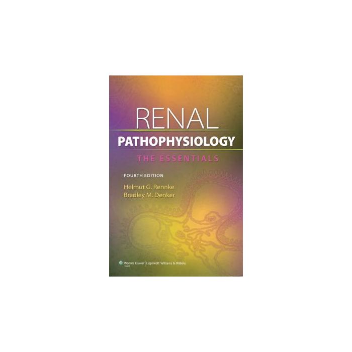 Renal Pathophysiology, 4ed.  Rennke Helmut; Denker Bradley M.  LIPPINCOTT Williams and Wilkins  9781451173383