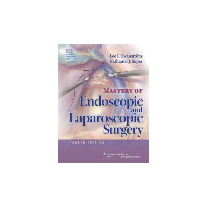 Mastery of Endoscopic and Laparoscopic Surgery, 4ed.  Swanstrom Lee L.; Soper Nathaniel J.  LIPPINCOTT Williams and Wilkins  9781451173444