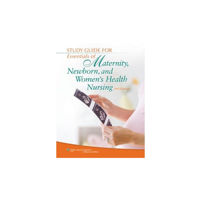 Study Guide for Essentials of Maternity, Newborn, and Women's Health Nursing, 3ed. Scott Ricci Susan LIPPINCOTT Williams and Wilkins 9781451173505 Study Guide for Essentials of Maternity, Newborn, and Women's Health Nursing, 3ed. Scott Ricci Susan LIPPINCOTT Williams and Wilkins 9781451173505