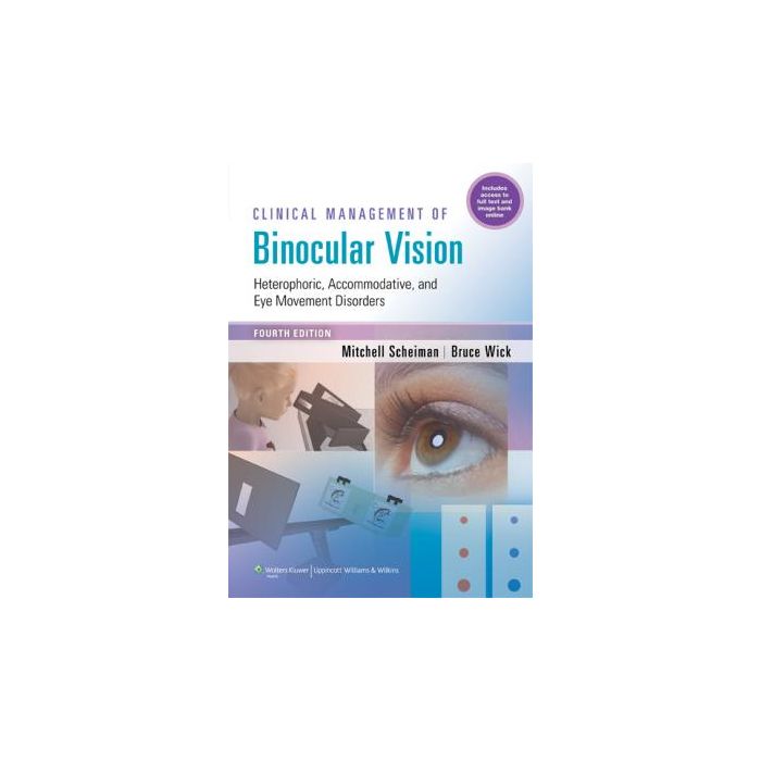 Clinical Management of Binocular Vision, 4ed.  Scheiman Mitchell; Wick Bruce  LIPPINCOTT Williams and Wilkins  9781451175257