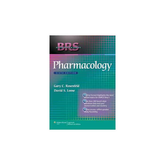 BRS Pharmacology, 6ed.  Rosenfeld Gary C.; Loose David S.  LIPPINCOTT Williams and Wilkins  9781451175356