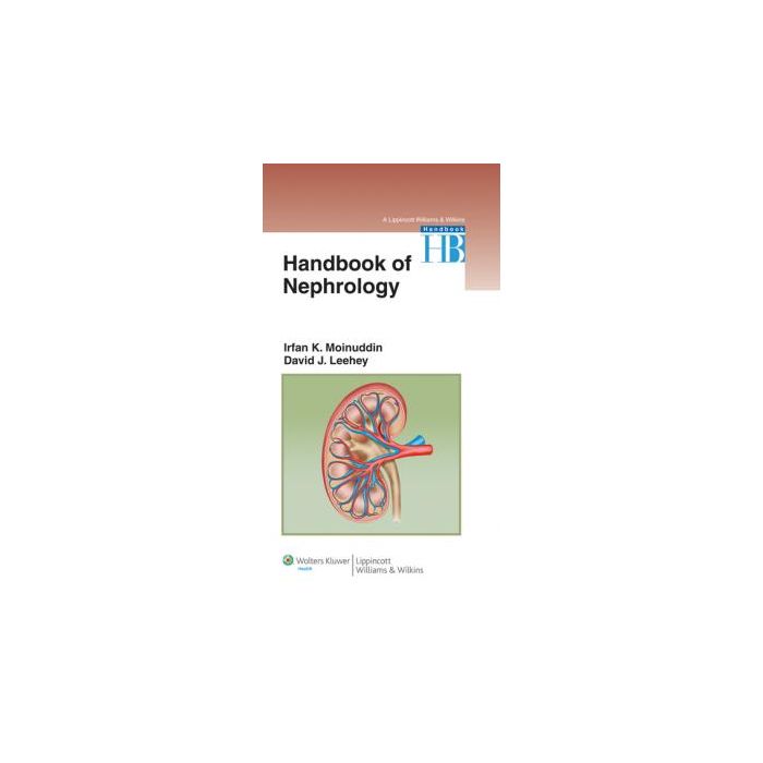 Handbook of Nephrology  Leehey David; Moinuddin Irfan  LIPPINCOTT Williams and Wilkins  9781451175479