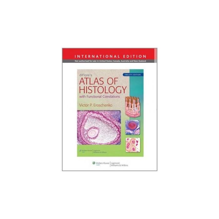diFiore's Atlas of Histology with Functional Correlations, 12ed. Eroschenko Victor P. LIPPINCOTT Williams and Wilkins 9781451175615 diFiore's Atlas of Histology with Functional Correlations, 12ed. Eroschenko Victor P. LIPPINCOTT Williams and Wilkins 9781451175615