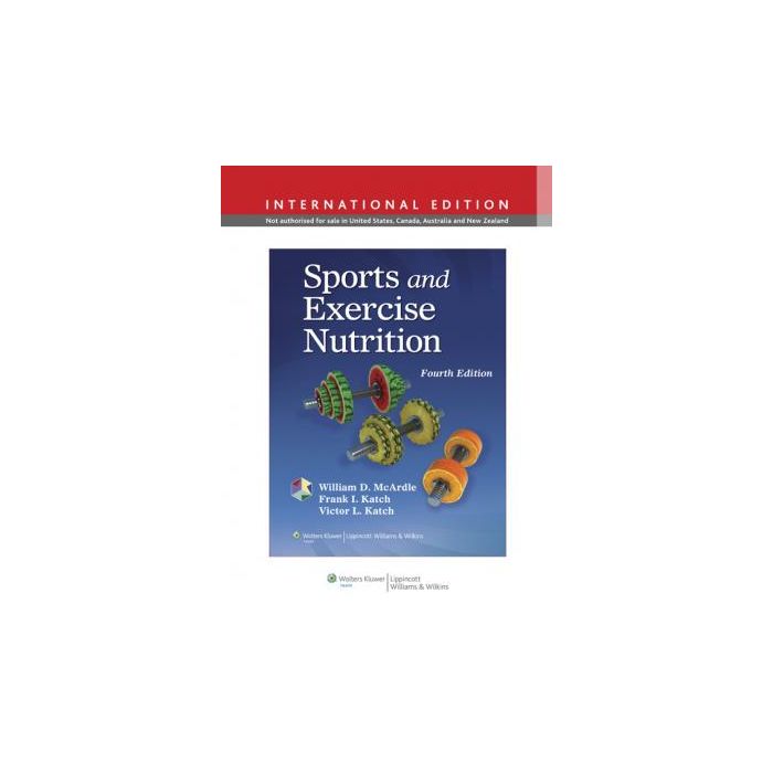 Sports and Exercise Nutrition, 4ed.  McArdle William D.; Katch Frank I.; Katch Victor L.  LIPPINCOTT Williams and Wilkins  9781451175738