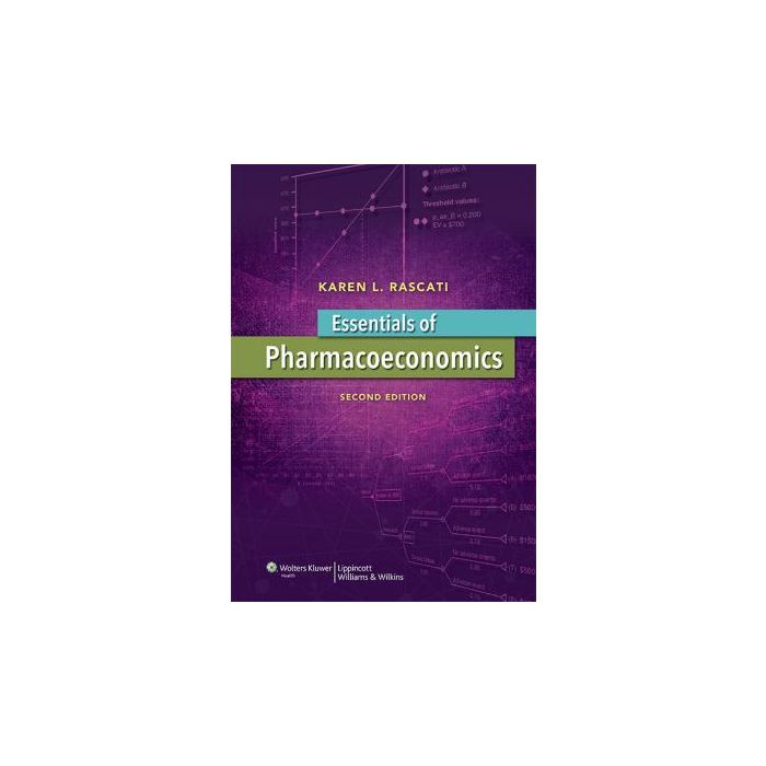 Essentials of Pharmacoeconomics, 2ed.  Rascati Karen  LIPPINCOTT Williams and Wilkins  9781451175936