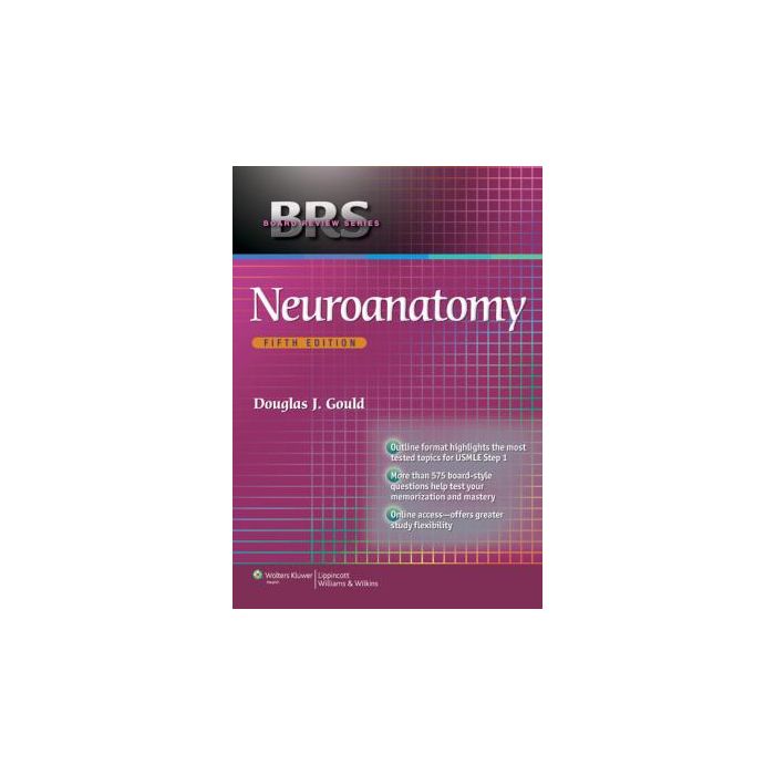 BRS Neuroanatomy, 5ed.  Gould Douglas J.; Fix James D.  LIPPINCOTT Williams and Wilkins  9781451176094