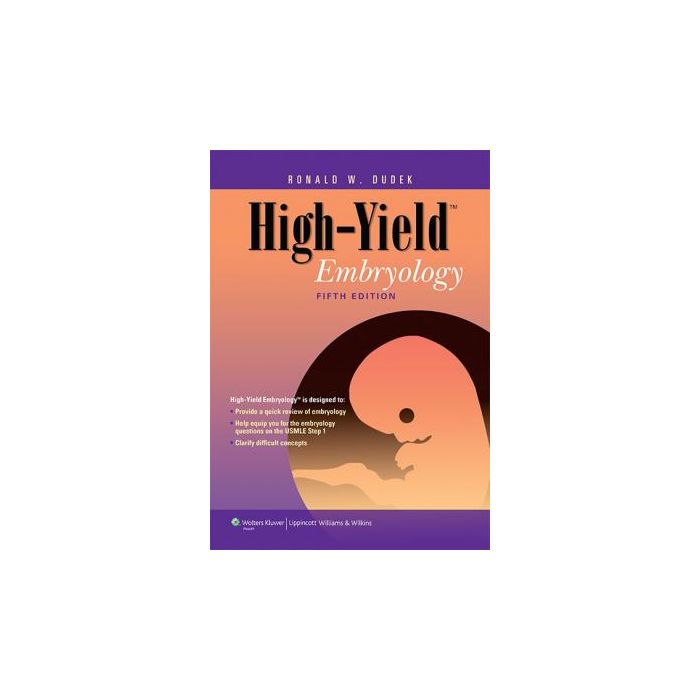 High-Yield Embryology, 5ed. Dudek Ronald W. LIPPINCOTT Williams and Wilkins 9781451176100 High-Yield Embryology, 5ed. Dudek Ronald W. LIPPINCOTT Williams and Wilkins 9781451176100