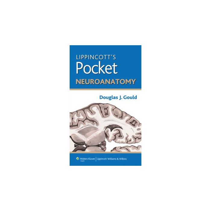 Lippincott's Pocket Neuroanatomy  Gould Douglas J.  LIPPINCOTT Williams and Wilkins  9781451176124 Lippincott's Pocket Neuroanatomy  Gould Douglas J.  LIPPINCOTT Williams and Wilkins  9781451176124