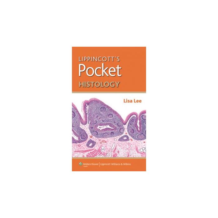 Lippincott's Pocket Histology  Lee Lisa M.J.  LIPPINCOTT Williams and Wilkins  9781451176131