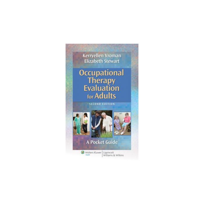 Occupational Therapy Evaluation for Adults: A Pocket Guide, 2ed.  Griffith Vroman Kerryellen; Stewart Elizabeth  LIPPINCOTT Williams and Wilkins  9781451176193