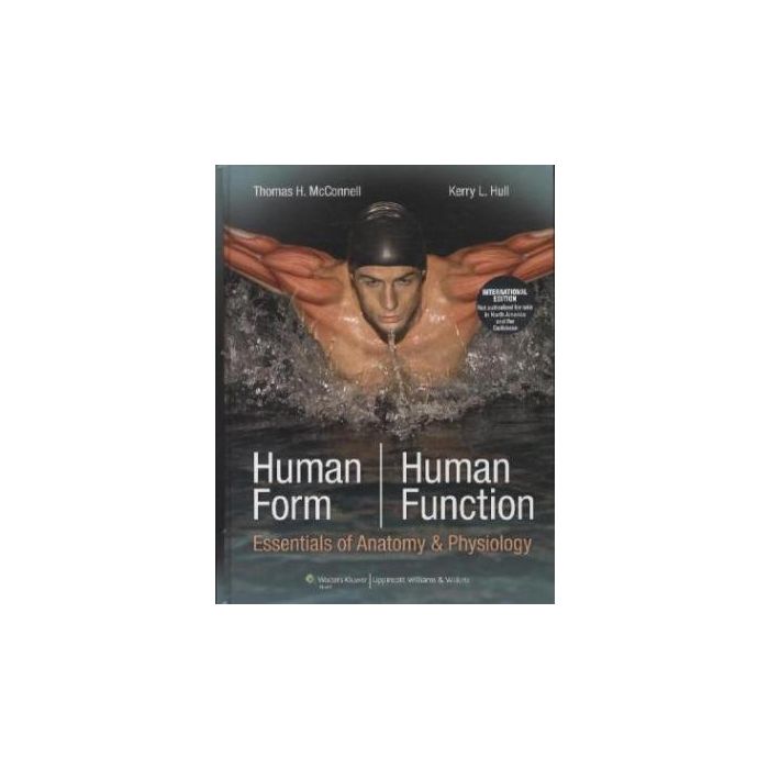 Human Form, Human Function McConnell Thomas H.; Hull Kerry LIPPINCOTT Williams and Wilkins 9781451176704 Human Form, Human Function McConnell Thomas H.; Hull Kerry LIPPINCOTT Williams and Wilkins 9781451176704