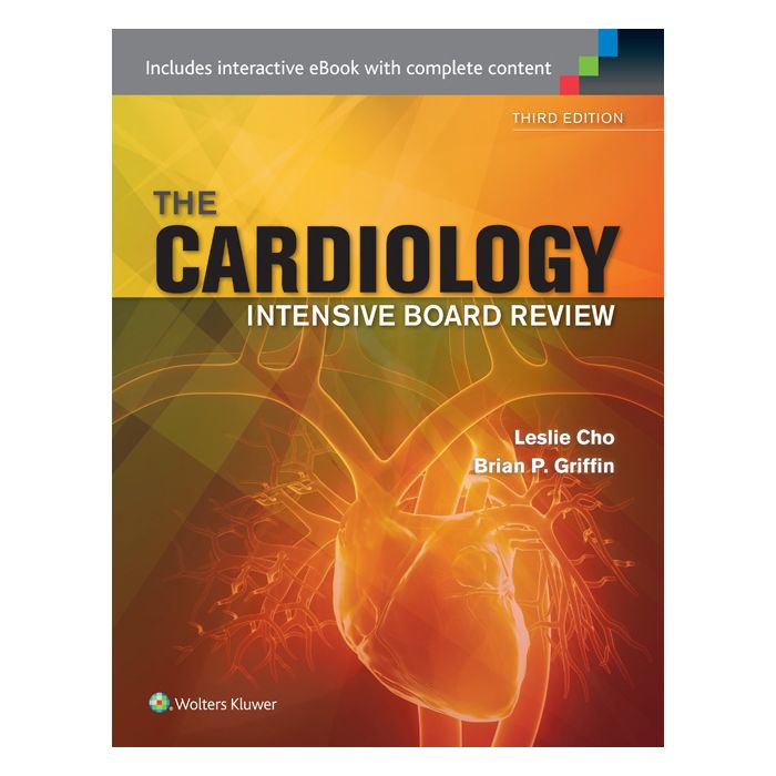 Cardiology Intensive Board Review, 3ed. - Cho Leslie; Griffin Brian P. - LIPPINCOTT Williams and Wilkins - 9781451176711