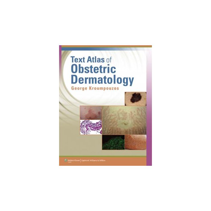 Text Atlas of Obstetric Dermatology Kroumpouzos George LIPPINCOTT Williams and Wilkins 9781451176742 Text Atlas of Obstetric Dermatology Kroumpouzos George LIPPINCOTT Williams and Wilkins 9781451176742