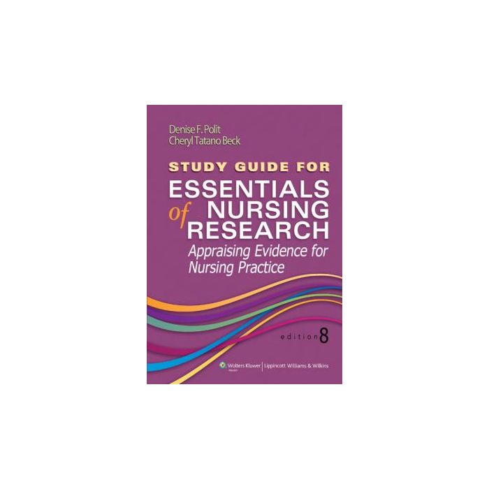 Study Guide for Essentials of Nursing Research, 8ed. Polit Denise F.; Tatano Beck Cheryl LIPPINCOTT Williams and Wilkins 9781451176834 Study Guide for Essentials of Nursing Research, 8ed. Polit Denise F.; Tatano Beck Cheryl LIPPINCOTT Williams and Wilkins 9781451176834