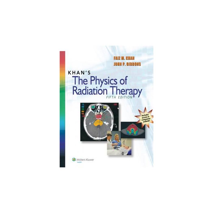 Khan's The Physics of Radiation Therapy, 5ed. - Khan Faiz M.; Gibbons John P. - LIPPINCOTT Williams and Wilkins - 9781451182453 Khan's The Physics of Radiation Therapy, 5ed. - Khan Faiz M.; Gibbons John P. - LIPPINCOTT Williams and Wilkins - 9781451182453