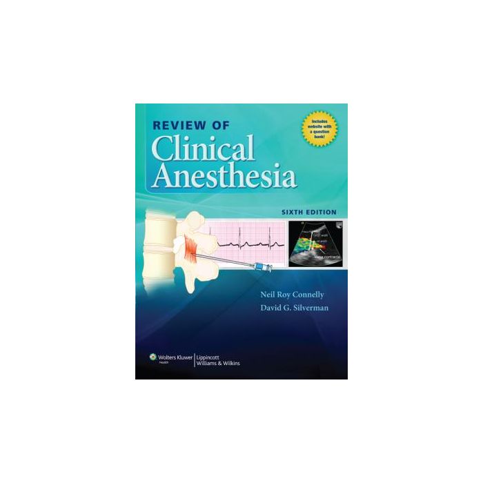 Review of Clinical Anesthesia, 6ed. Connelly Neil; Silverman David G. LIPPINCOTT Williams and Wilkins 9781451183726 Review of Clinical Anesthesia, 6ed. Connelly Neil; Silverman David G. LIPPINCOTT Williams and Wilkins 9781451183726