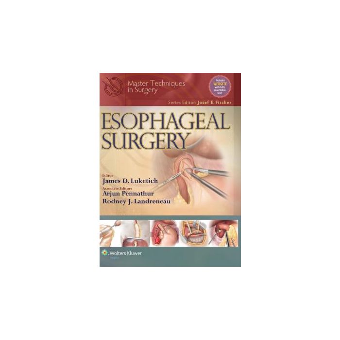 Master Techniques in Surgery: Esophageal Surgery - Luketich James - LIPPINCOTT Williams and Wilkins - 9781451183733 Master Techniques in Surgery: Esophageal Surgery - Luketich James - LIPPINCOTT Williams and Wilkins - 9781451183733